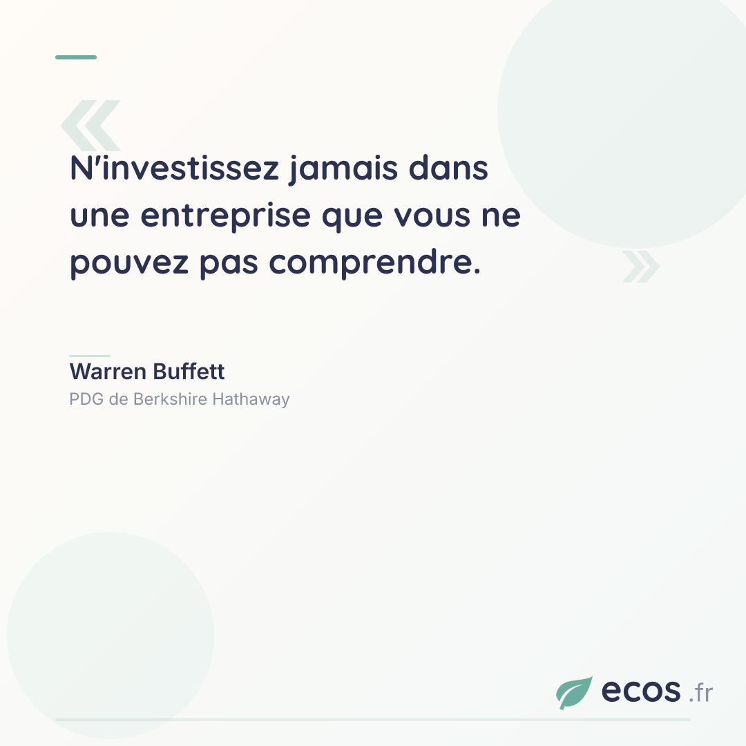 Citation de Warren Buffett : N'investissez jamais dans une entreprise que vous ne pouvez pas comprendre....
