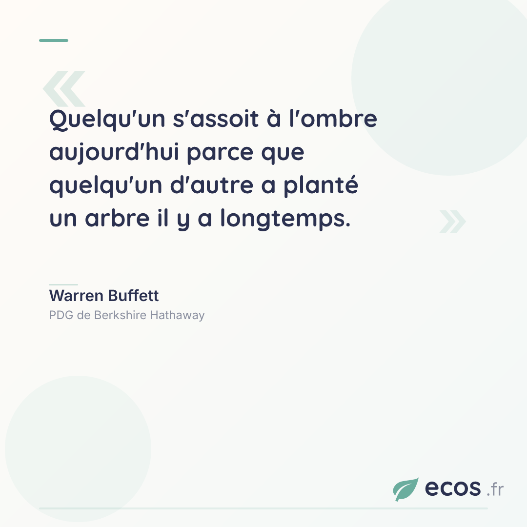 Citation de Warren Buffett : Quelqu'un s'assoit à l'ombre aujourd'hui parce que quelqu'un d'autre a planté un...