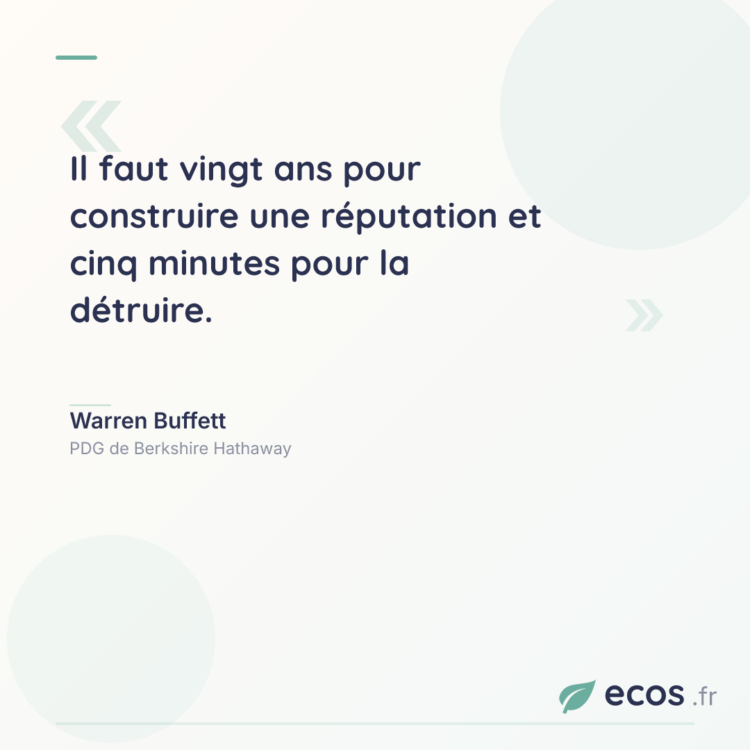 Citation de Warren Buffett : Il faut vingt ans pour construire une réputation et cinq minutes pour la détruir...