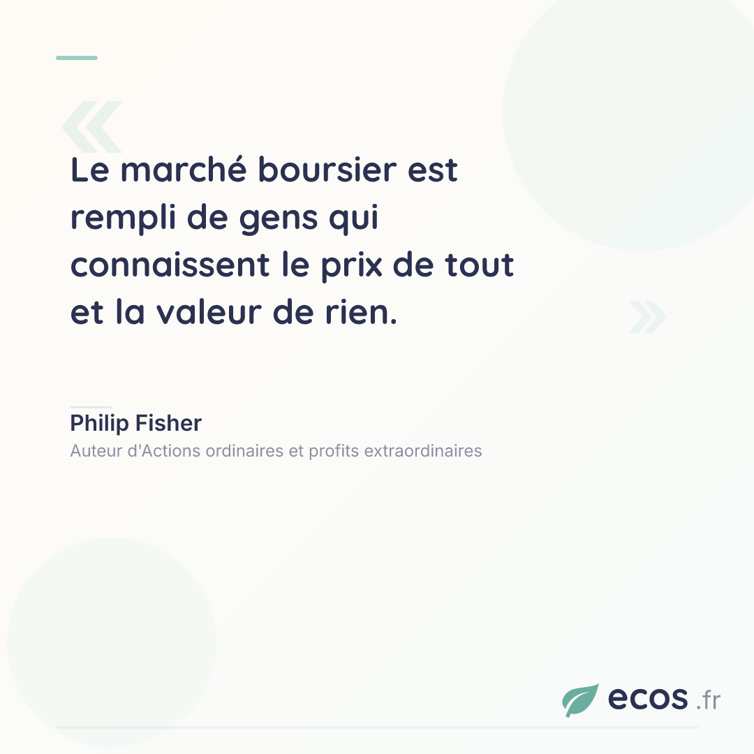 Citation de Philip Fisher : Le marché boursier est rempli de gens qui connaissent le prix de tout et la vale...
