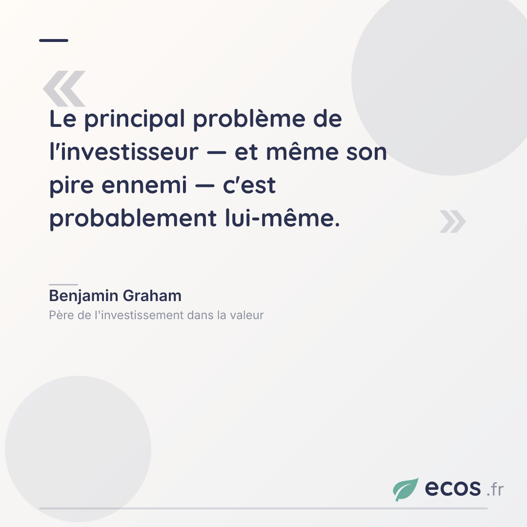Citation de Benjamin Graham : Le principal problème de l'investisseur — et même son pire ennemi — c'est probab...