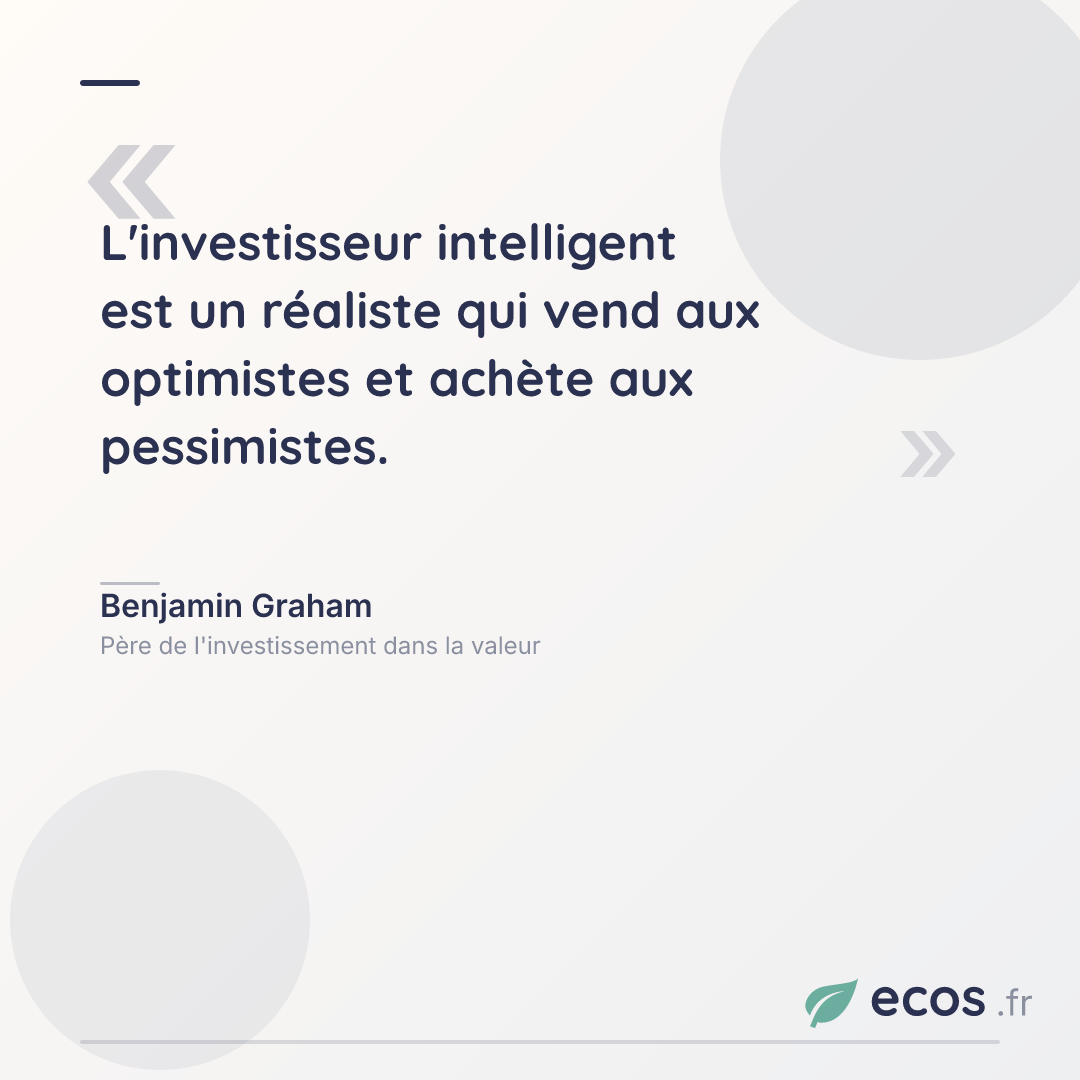 Citation de Benjamin Graham : L'investisseur intelligent est un réaliste qui vend aux optimistes et achète aux...