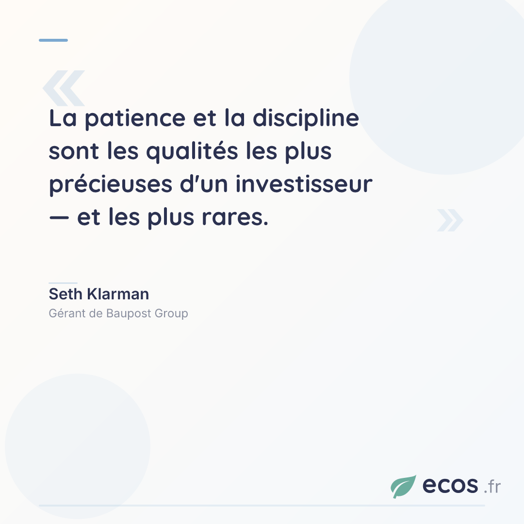 Citation de Seth Klarman : La patience et la discipline sont les qualités les plus précieuses d'un investis...