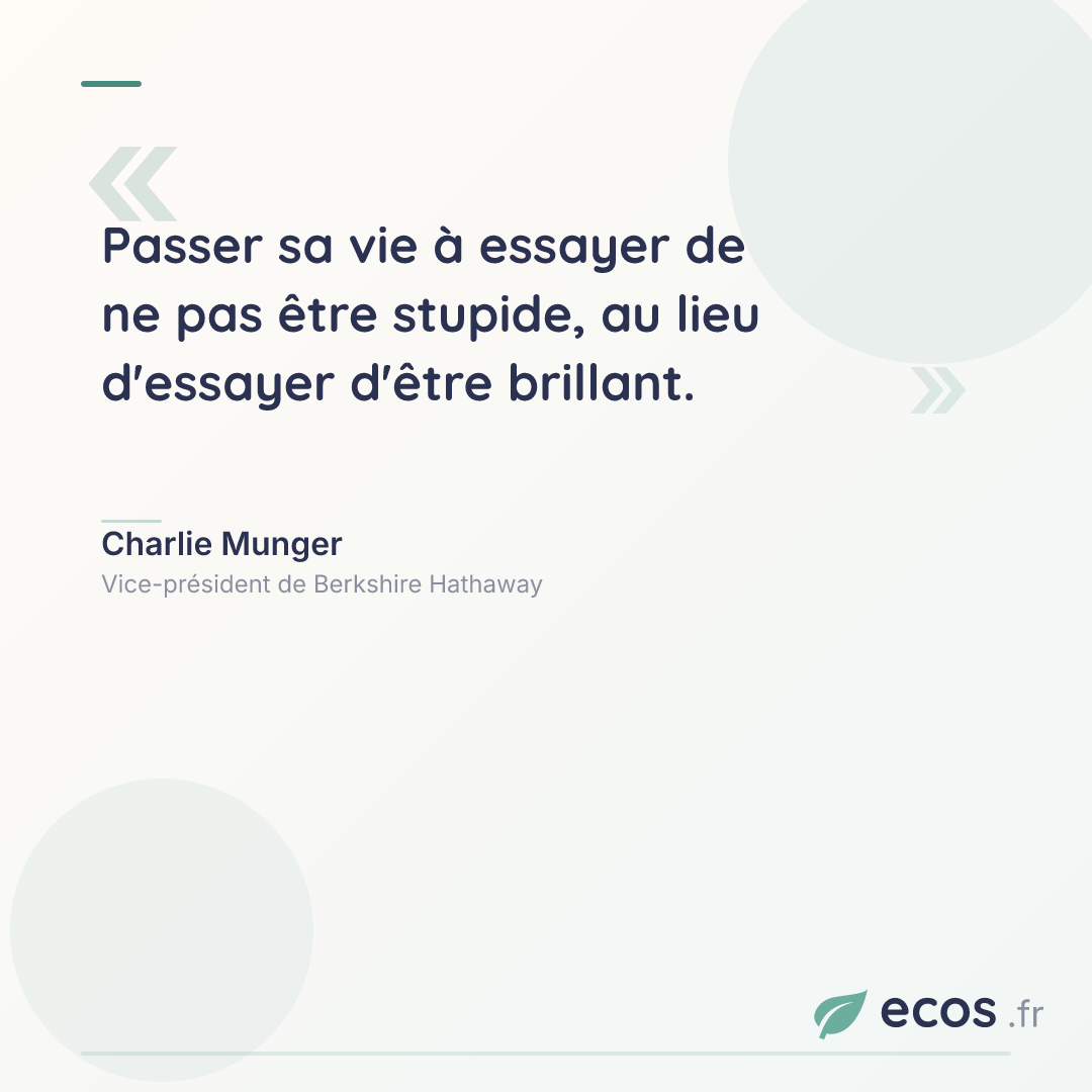 Citation de Charlie Munger : Passer sa vie à essayer de ne pas être stupide, au lieu d'essayer d'être brillan...