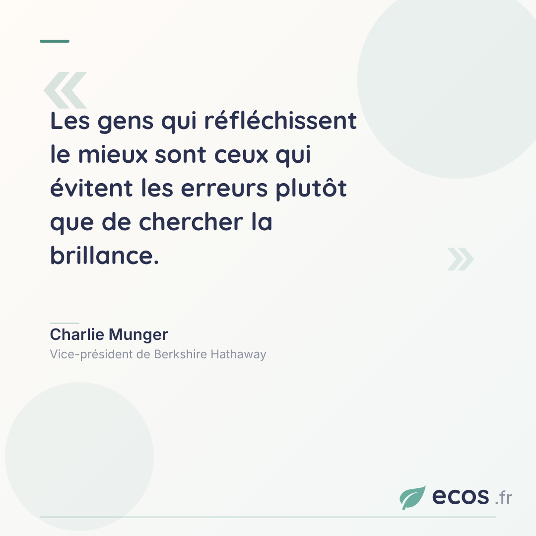 Citation de Charlie Munger : Les gens qui réfléchissent le mieux sont ceux qui évitent les erreurs plutôt que...