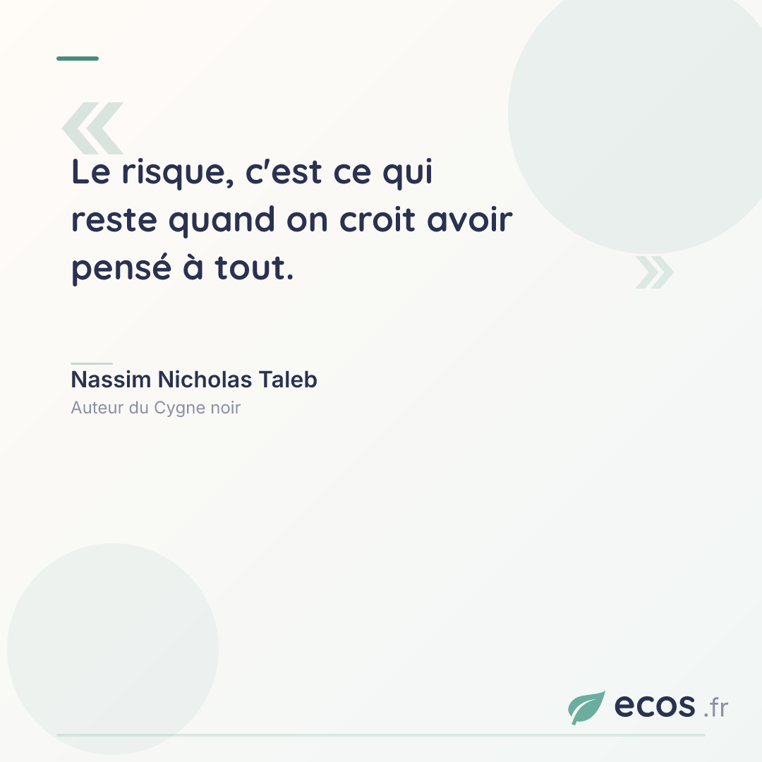 Citation de Nassim Nicholas Taleb : Le risque, c'est ce qui reste quand on croit avoir pensé à tout....