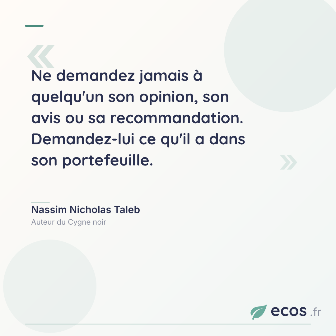 Citation de Nassim Nicholas Taleb : Ne demandez jamais à quelqu'un son opinion, son avis ou sa recommandation. Deman...