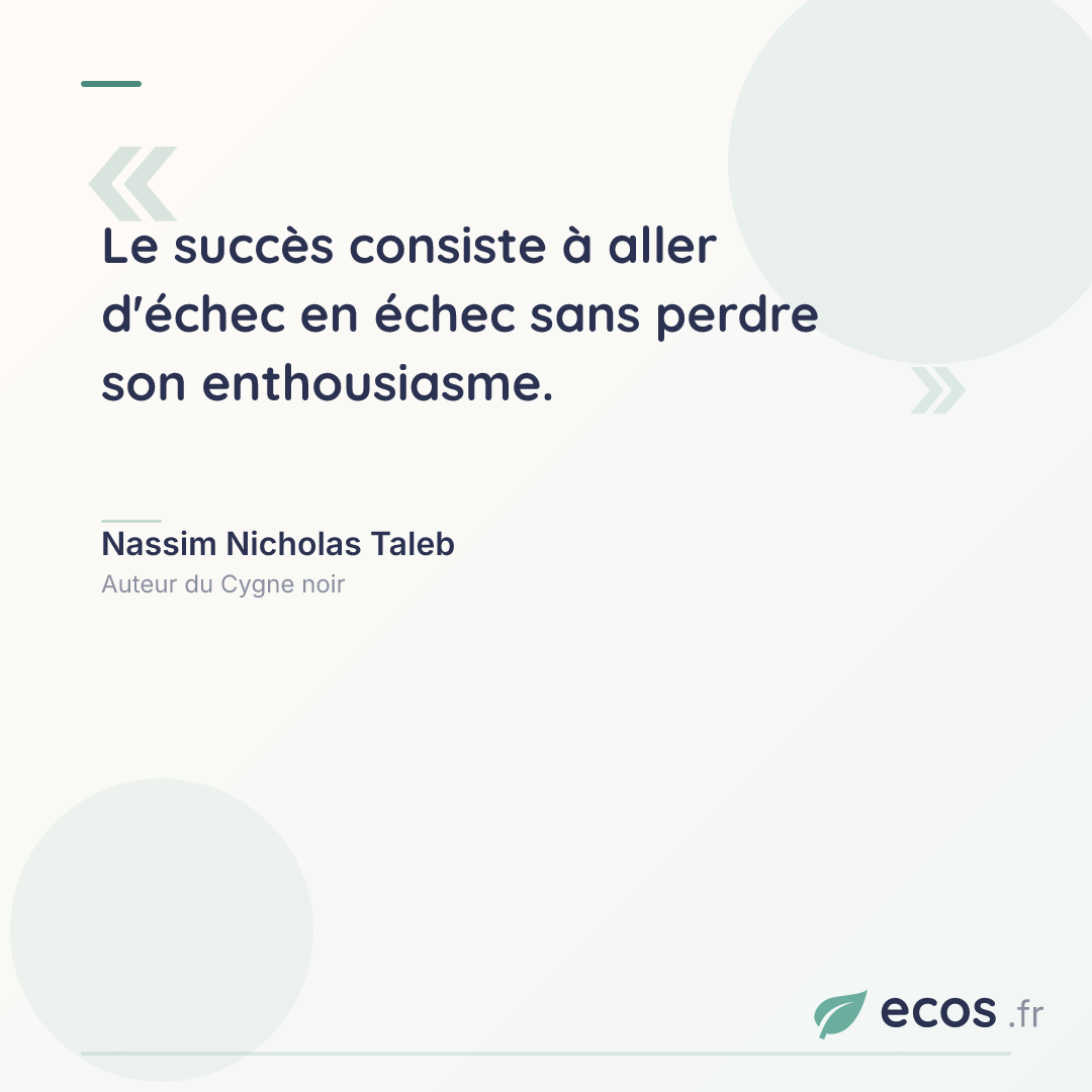 Citation de Nassim Nicholas Taleb : Le succès consiste à aller d'échec en échec sans perdre son enthousiasme....