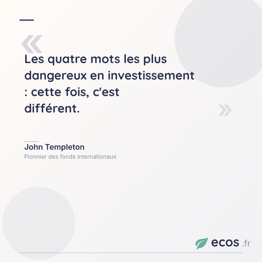 Citation de John Templeton : Les quatre mots les plus dangereux en investissement : cette fois, c'est différe...